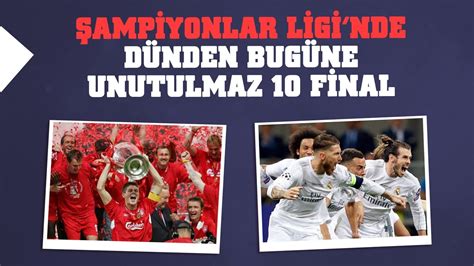 Şampiyonlar Ligi'nde En Unutulmaz Final Maçları