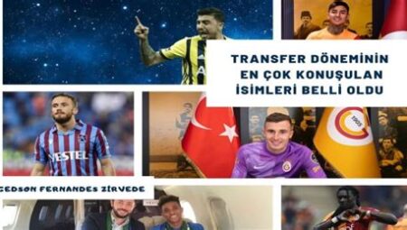 Transfer Döneminin En Çok Konuşulan İsimleri